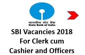 SBI Vacancies 2018 For Clerk cum Cashier and Officers