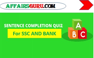 Sentence Completion Quiz For SSC & Bank Exams