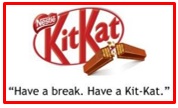 slogan of Nestle’s Kit-Kat