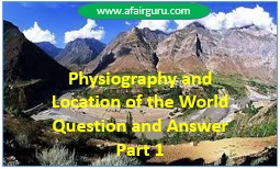 Physiography and Location of the World Question and Answer Part 1
